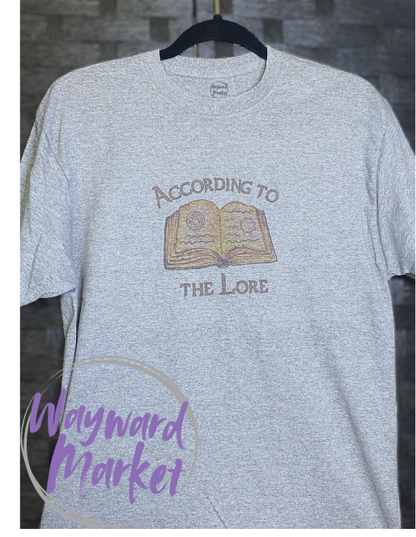 According to the Lore T-Shirt