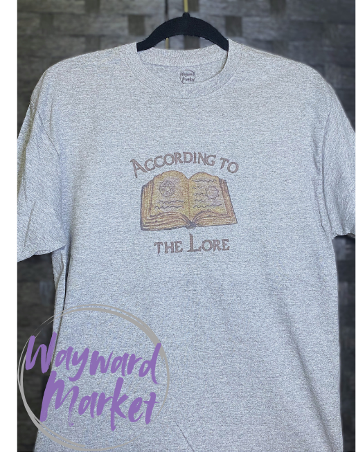 According to the Lore T-Shirt